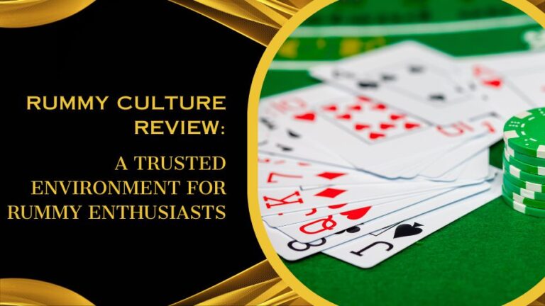 Rummy Culture Review: A Trusted Environment for Rummy Enthusiasts