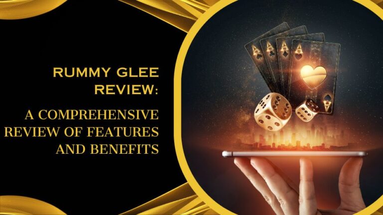 Rummy Glee Review: A Comprehensive Review of Features and Benefits