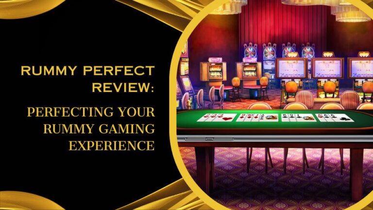 Rummy Perfect Review: Perfecting Your Rummy Gaming Experience